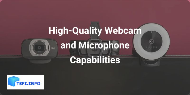 High-Quality Webcam and Microphone Capabilities