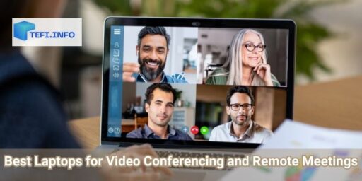Best Laptops for Video Conferencing and Remote Meetings