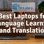 7 Best Laptops for Language Learning and Translation